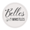 Belles and Whistles